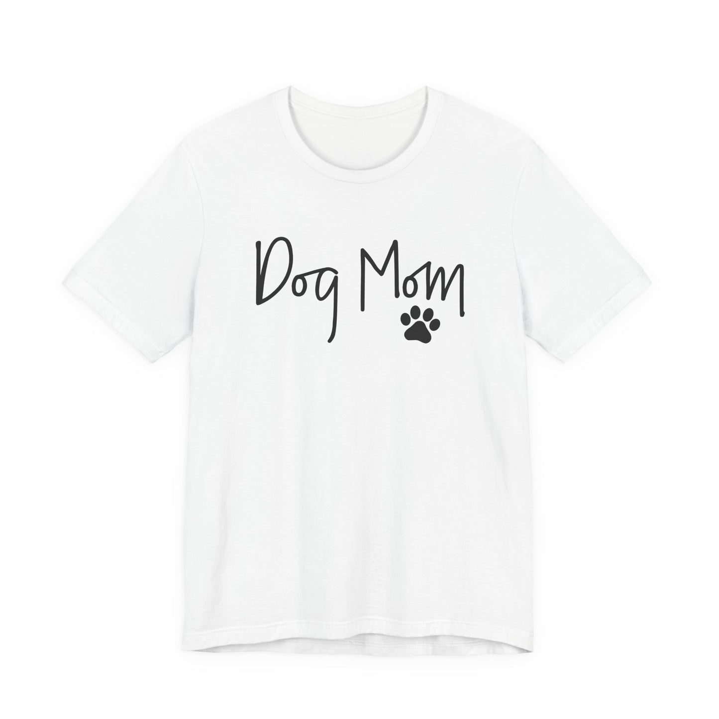 Dog Mom T Shirt | Unisex Graphic Tee | White Bella Canvas 3001 | XS–5XL