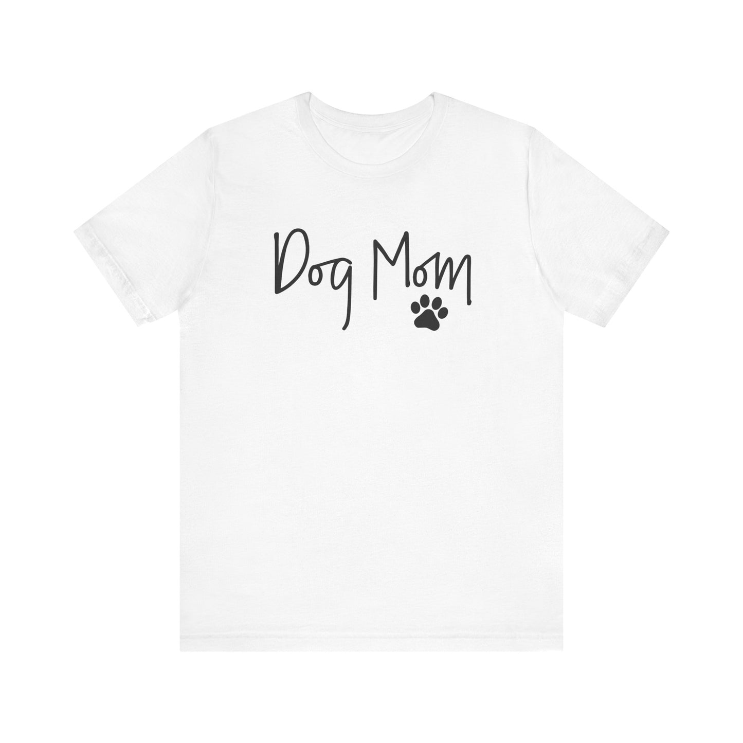 Dog Mom T Shirt | Unisex Graphic Tee | White Bella Canvas 3001 | XS–5XL