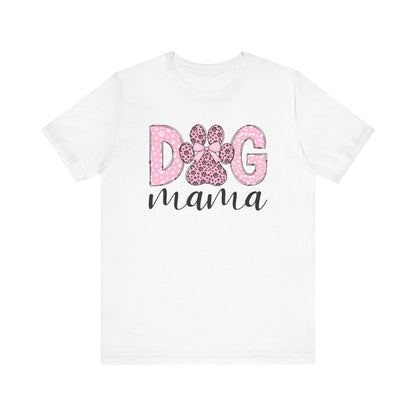 Dog Mama Tee Shirt | Unisex Graphic Tee | White Bella Canvas 3001 | XS–5XL