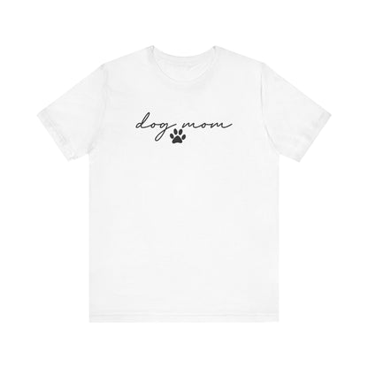 Dog Mom Tee Shirt | Unisex Graphic Tee | White Bella Canvas 3001 | XS–5XL