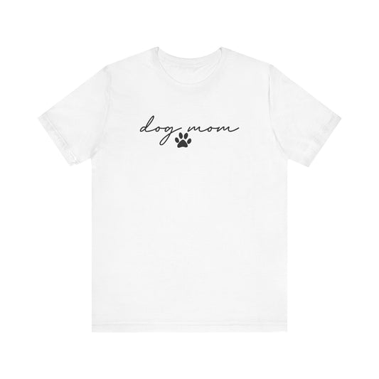 Dog Mom Tee Shirt | Unisex Graphic Tee | White Bella Canvas 3001 | XS–5XL