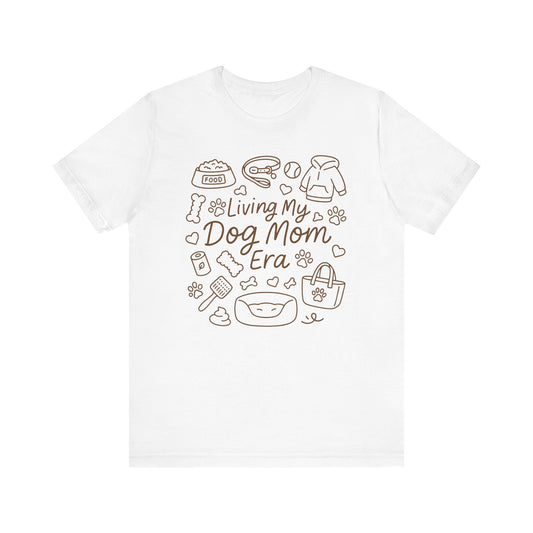In My Dog Mom Era Shirt | Unisex Graphic Tee | White Bella Canvas 3001 | XS–5XL