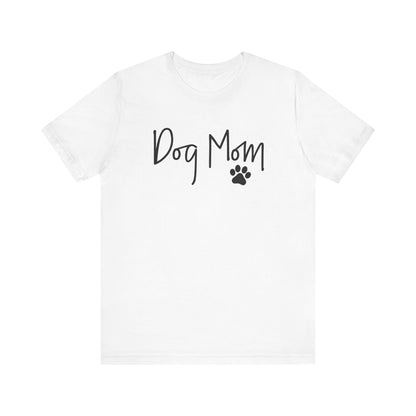 Dog Mom T Shirt | Unisex Graphic Tee | White Bella Canvas 3001 | XS–5XL