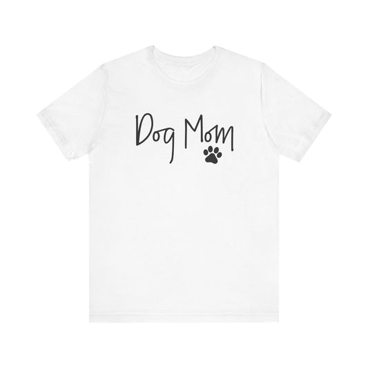 Dog Mom T Shirt | Unisex Graphic Tee | White Bella Canvas 3001 | XS–5XL