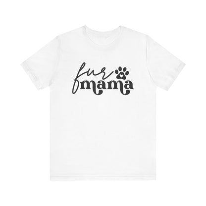 Fur Mom Shirt | Unisex Graphic Tee | White Bella Canvas 3001 | XS–5XL